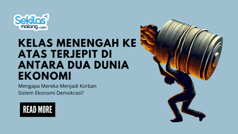 Read more about the article Kelas Menengah: Korban Utama Ekonomi Demokrasi